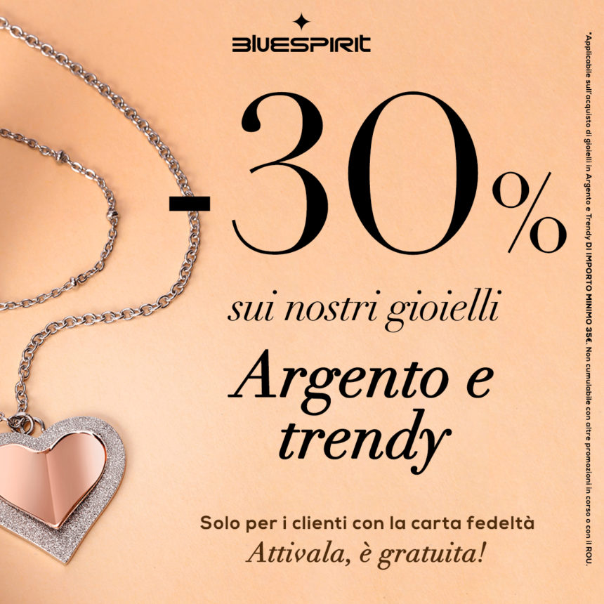 BLUE SPIRIT: – 30% su Argento e Trendy!